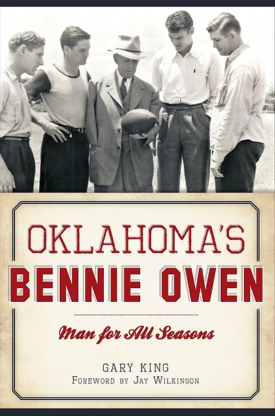 Oklahoma's Bennie Owen: Man for All Seasons