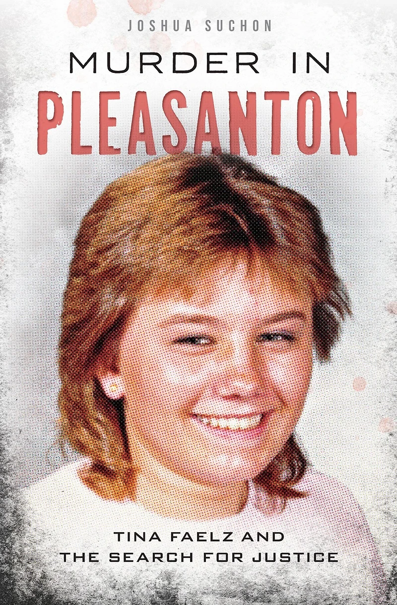 Murder Pleasanton: Tina Faelz and the Search for Justice