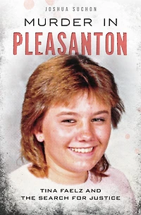 Murder Pleasanton: Tina Faelz and the Search for Justice