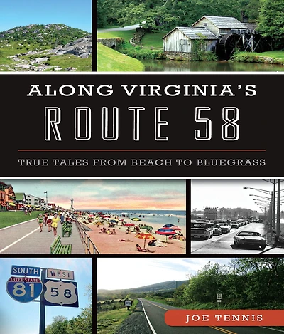 Along Virginia's Route 58: True Tales From Beach to Bluegrass