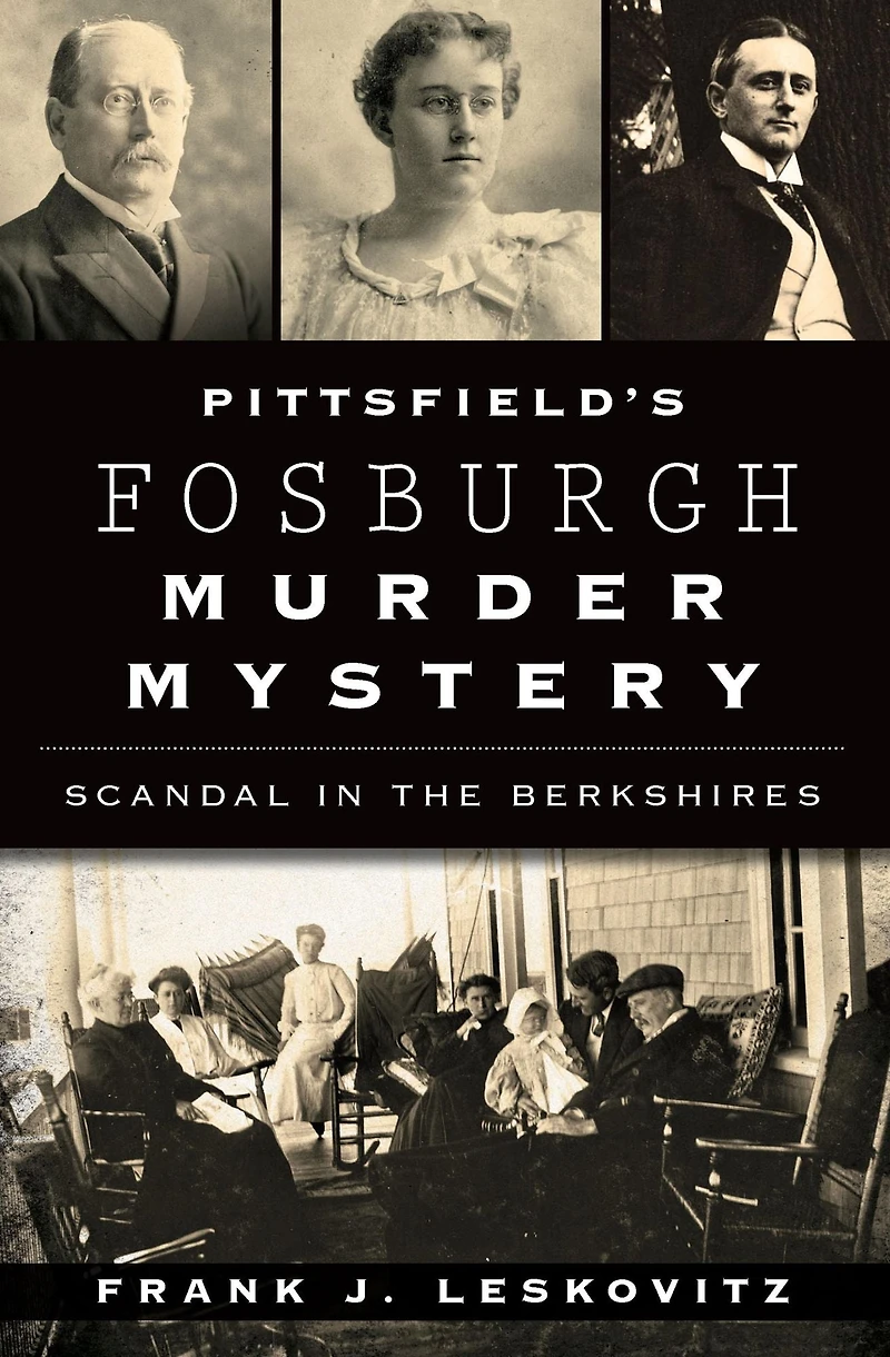 Pittsfield's Fosburgh Murder Mystery: Scandal the Berkshires