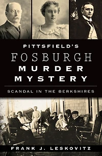 Pittsfield's Fosburgh Murder Mystery: Scandal the Berkshires