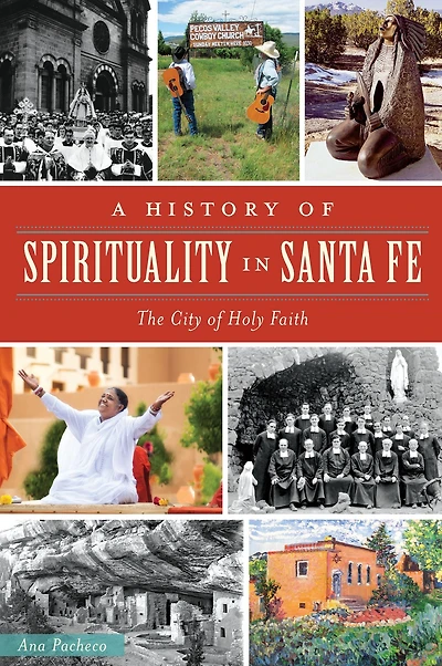 A History of Spirituality Santa Fe: The City Holy Faith