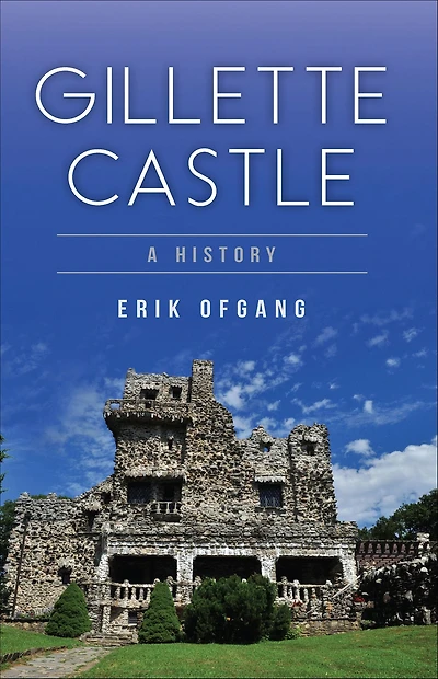 Gillette Castle: A History