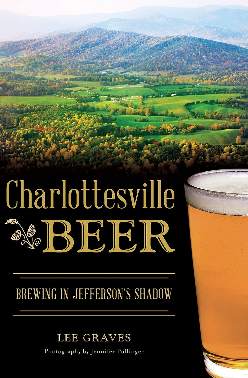 Charlottesville Beer: Brewing Jefferson's Shadow