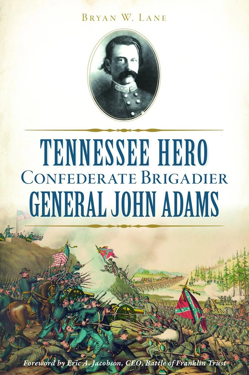 Tennessee Hero Confederate Brigadier General John Adams