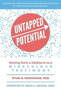Untapped Potential: Moving from a Mediocre to a Miraculous Testimony
