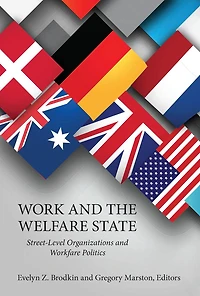 Work and the Welfare State: Street-Level Organizations Workfare Politics