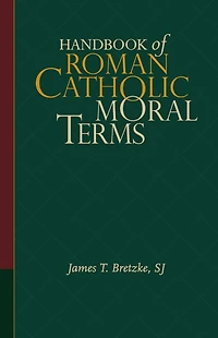 Handbook of Roman Catholic Moral Terms