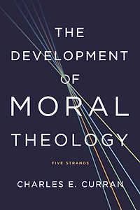 The Development of Moral Theology: Five Strands