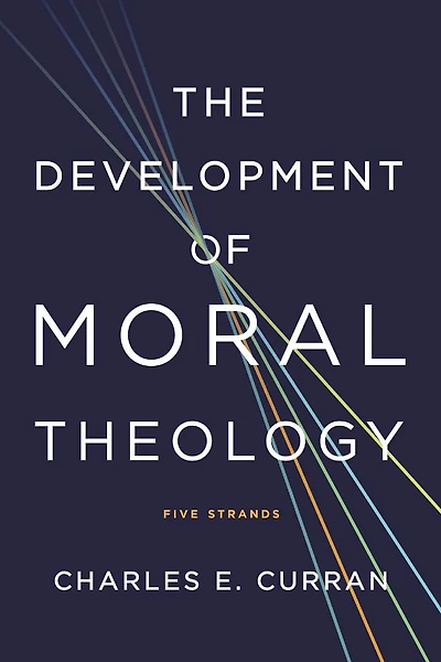 The Development of Moral Theology: Five Strands