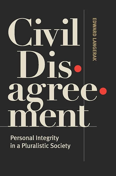 Civil Disagreement: Personal Integrity a Pluralistic Society
