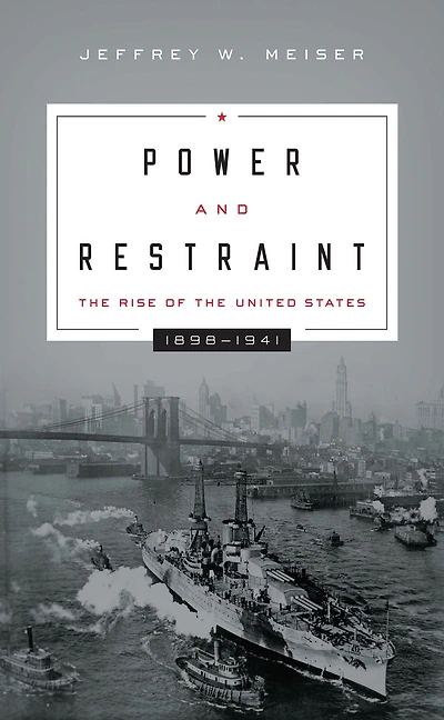 Power and Restraint: the Rise of United States, 1898-1941