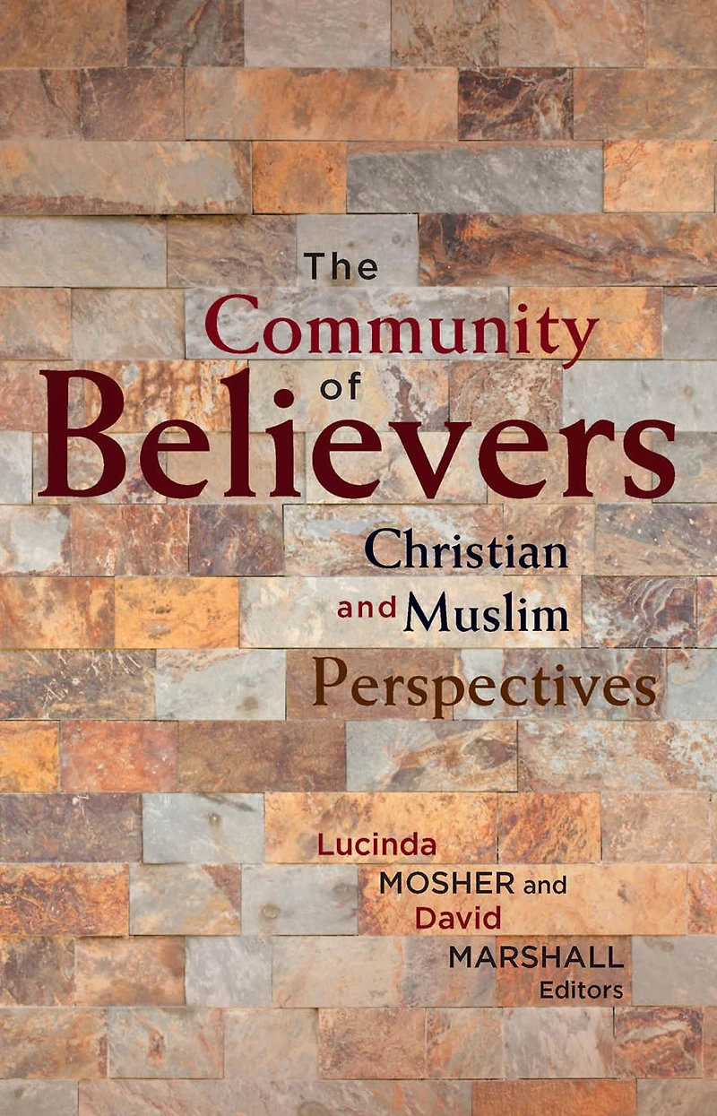 The Community of Believers: Christian and Muslim Perspectives