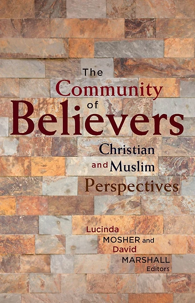 The Community of Believers: Christian and Muslim Perspectives