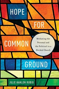 Hope for Common Ground: Mediating the Personal and Political a Divided Church