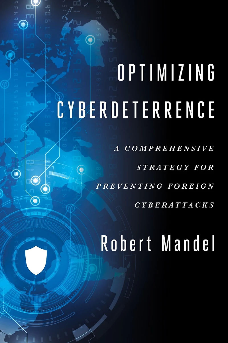 Optimizing Cyberdeterrence: A Comprehensive Strategy for Preventing Foreign Cyberattacks