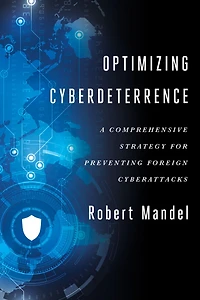 Optimizing Cyberdeterrence: A Comprehensive Strategy for Preventing Foreign Cyberattacks
