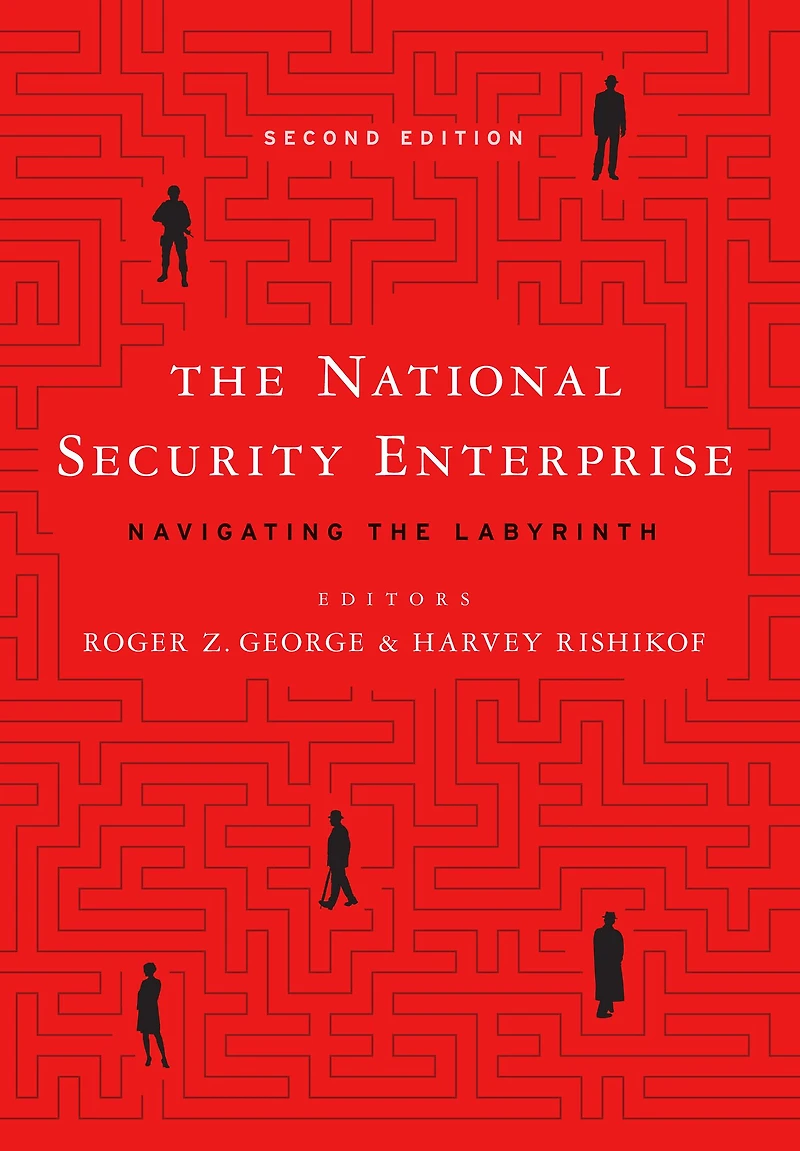 the National Security Enterprise: Navigating Labyrinth, Second Edition