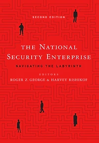 the National Security Enterprise: Navigating Labyrinth, Second Edition