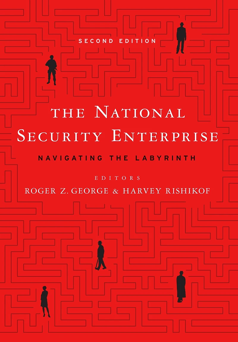 the National Security Enterprise: Navigating Labyrinth, Second Edition