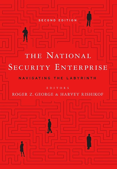 the National Security Enterprise: Navigating Labyrinth, Second Edition