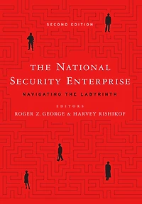 the National Security Enterprise: Navigating Labyrinth, Second Edition