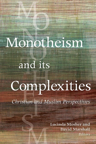 Monotheism and Its Complexities: Christian and Muslim Perspectives