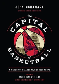 The Capital of Basketball: A History DC Area High School Hoops