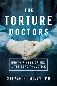 the Torture Doctors: Human Rights Crimes and Road to Justice