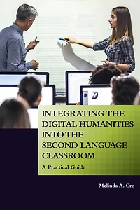 Integrating the Digital Humanities into Second Language Classroom: A Practical Guide