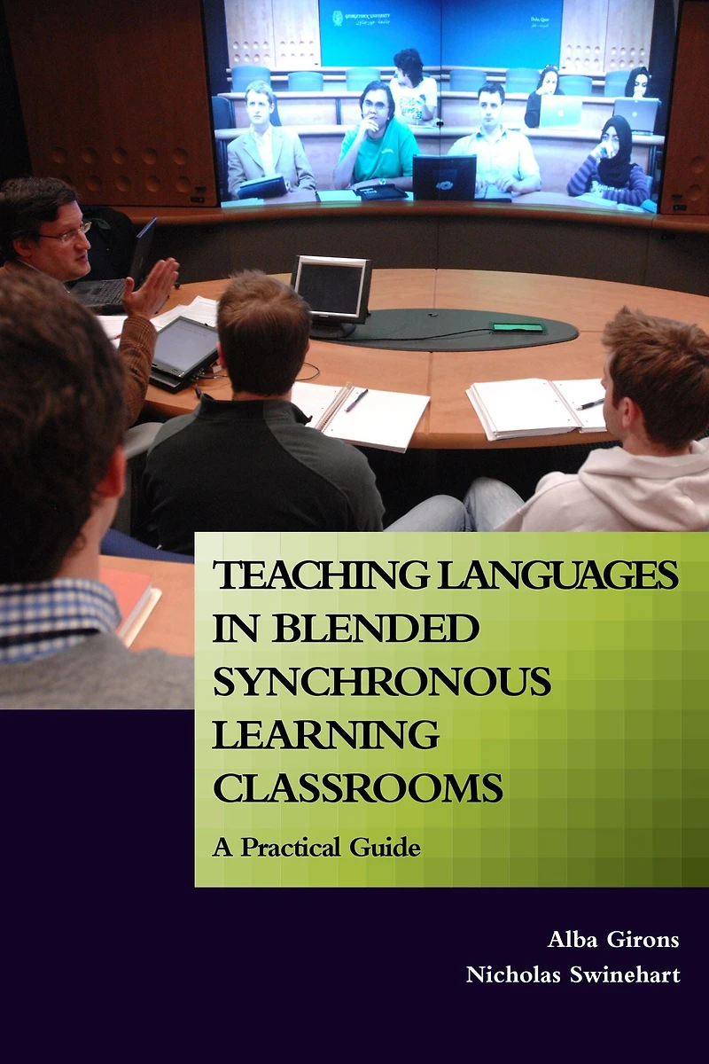 Teaching Languages Blended Synchronous Learning Classrooms: A Practical Guide