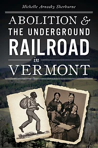 Abolition & the Underground Railroad Vermont