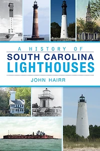 A History of South Carolina Lighthouses