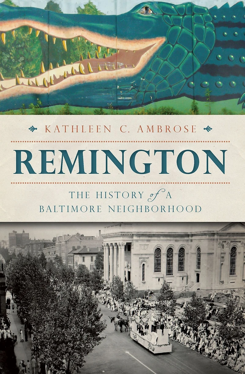Remington: The History of a Baltimore Neighborhood