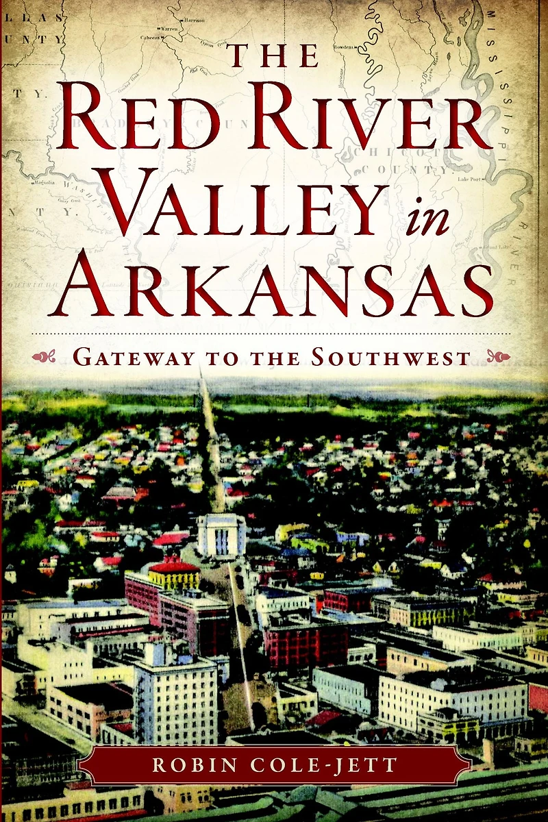 the Red River Valley Arkansas: Gateway to Southwest