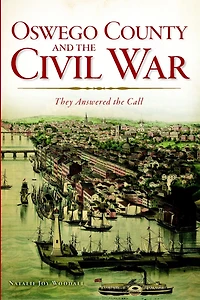 Oswego County and the Civil War: They Answered Call