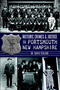 Historic Crimes & Justice Portsmouth, New Hampshire