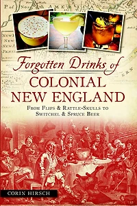 Forgotten Drinks of Colonial New England: From Flips & Rattle-Skulls to Switchel Spruce Beer