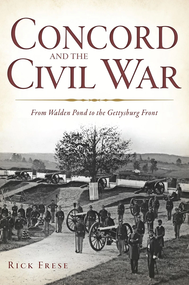 Concord and the Civil War: From Walden Pond to Gettysburg Front