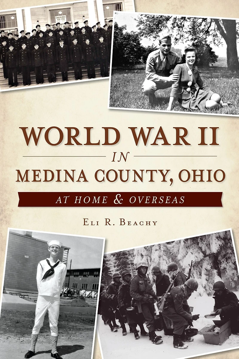World War II Medina County, Ohio: At Home & Overseas