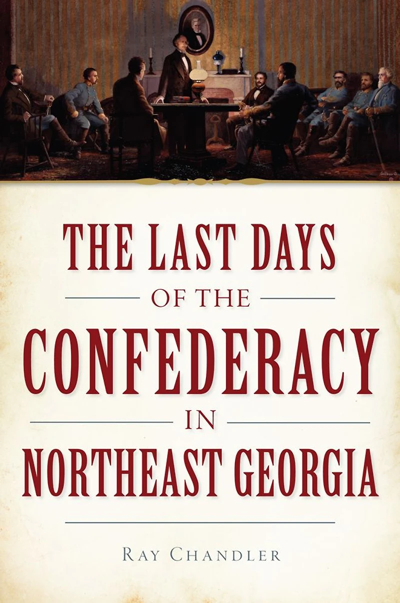 the Last Days of Confederacy Northeast Georgia
