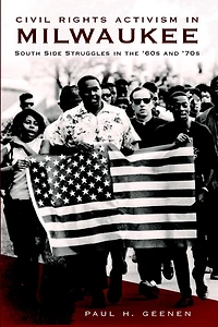 Civil Rights Activism Milwaukee: South Side Struggles the '60s and '70s