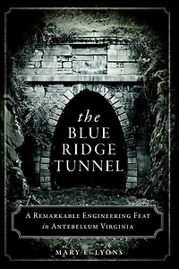 The Blue Ridge Tunnel: A Remarkable Engineering Feat Antebellum Virginia