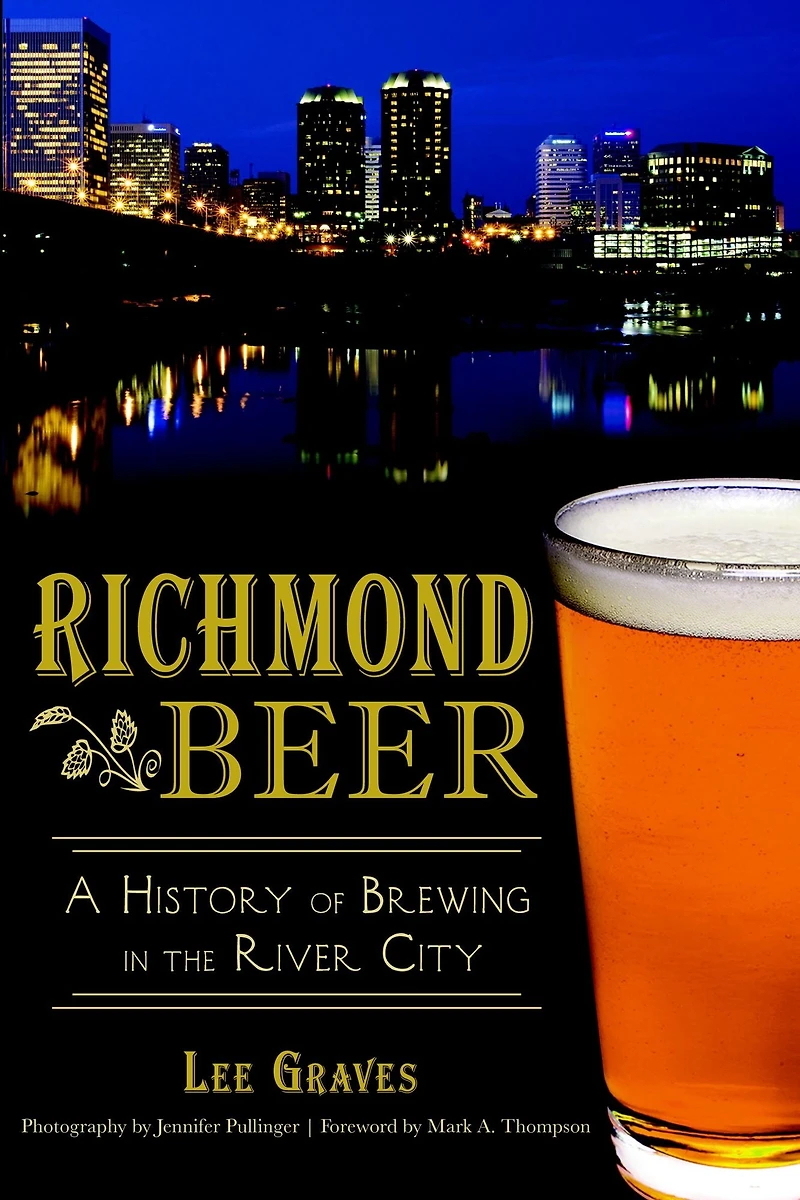 Richmond Beer: A History of Brewing the River City