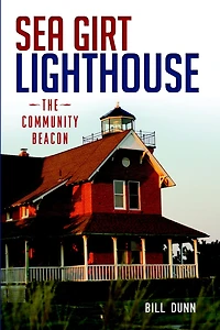 Sea Girt Lighthouse: The Community Beacon