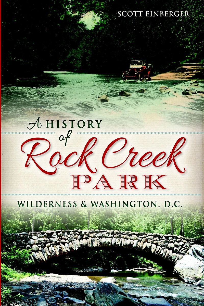 A History of Rock Creek Park: Wilderness & Washington, D.C.