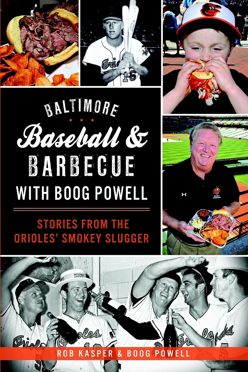 Baltimore Baseball & Barbecue with Boog Powell: Stories from the Orioles' Smokey Slugger
