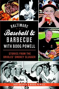 Baltimore Baseball & Barbecue with Boog Powell: Stories from the Orioles' Smokey Slugger