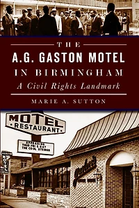 The A.G. Gaston Motel Birmingham: A Civil Rights Landmark